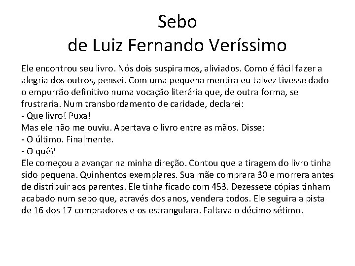 Sebo de Luiz Fernando Veríssimo Ele encontrou seu livro. Nós dois suspiramos, aliviados. Como