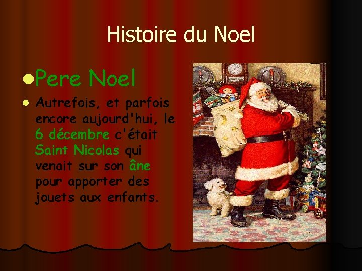 Histoire du Noel l. Pere l Noel Autrefois, et parfois encore aujourd'hui, le 6