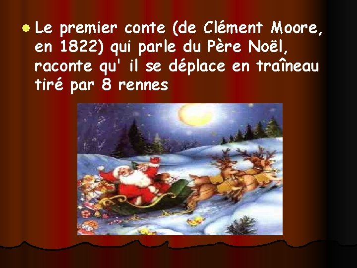 l Le premier conte (de Clément Moore, en 1822) qui parle du Père Noël,