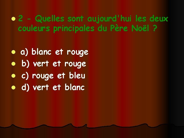 l 2 - Quelles sont aujourd'hui les deux couleurs principales du Père Noël ?