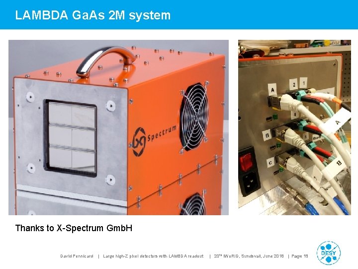 LAMBDA Ga. As 2 M system Thanks to X-Spectrum Gmb. H David Pennicard |