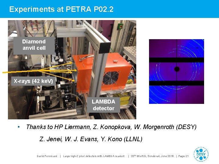 Experiments at PETRA P 02. 2 Diamond anvil cell X-rays (42 ke. V) LAMBDA