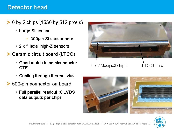 Detector head > 6 by 2 chips (1536 by 512 pixels) § Large Si