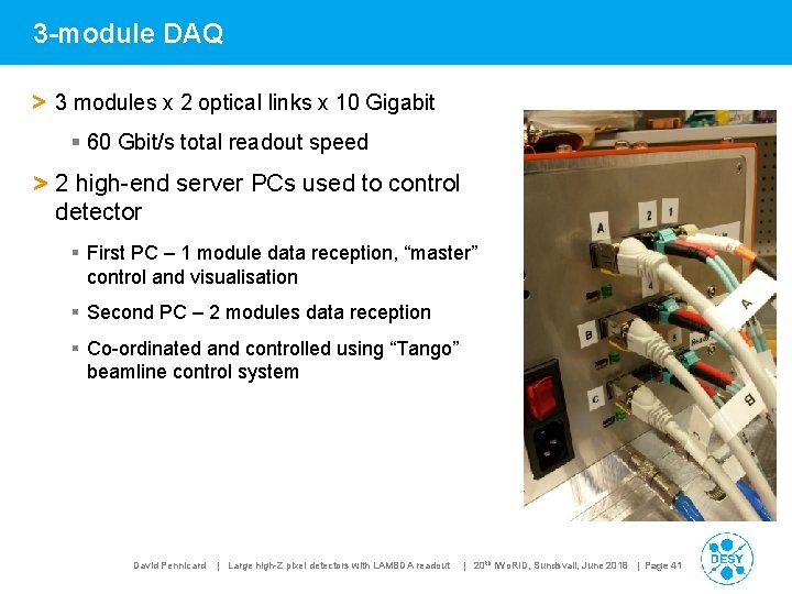 3 -module DAQ > 3 modules x 2 optical links x 10 Gigabit §