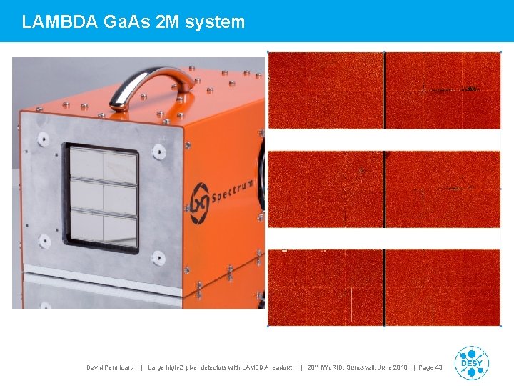 LAMBDA Ga. As 2 M system David Pennicard | Large high-Z pixel detectors with