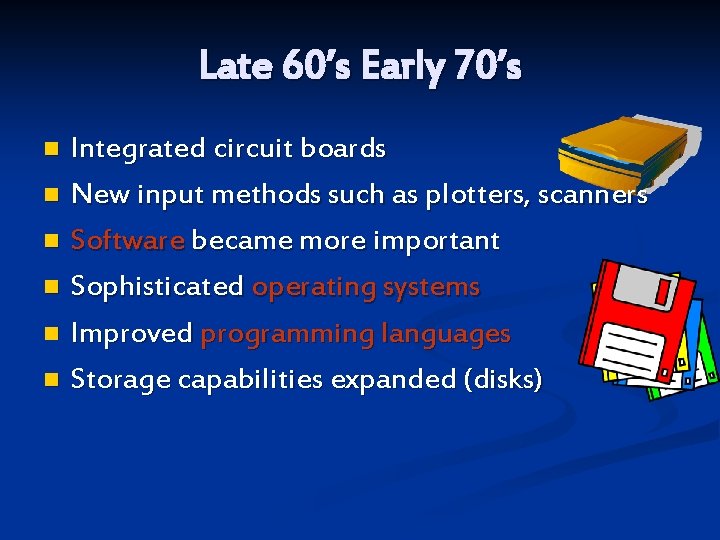 Late 60’s Early 70’s Integrated circuit boards n New input methods such as plotters,