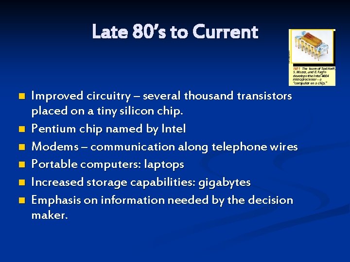 Late 80’s to Current n n n Improved circuitry – several thousand transistors placed