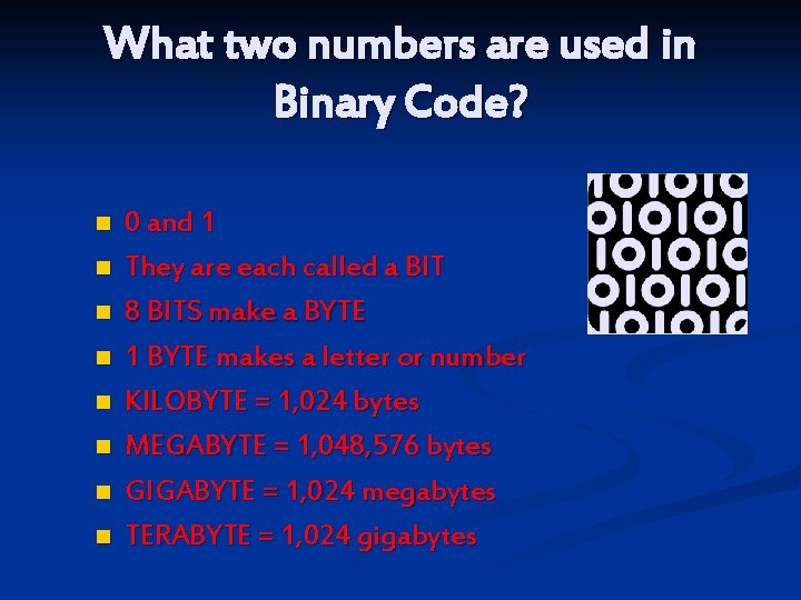 What two numbers are used in Binary Code? n n n n 0 and