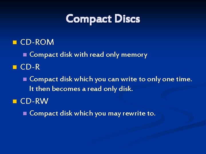 Compact Discs n CD-ROM n n CD-R n n Compact disk with read only