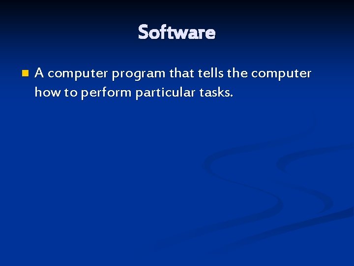 Software n A computer program that tells the computer how to perform particular tasks.