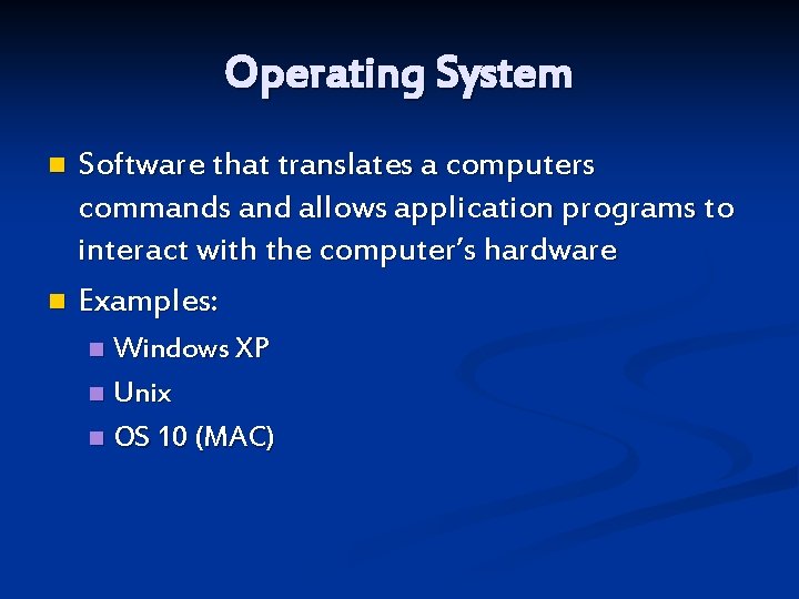 Operating System Software that translates a computers commands and allows application programs to interact