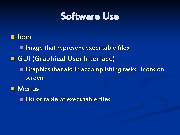 Software Use n Icon n n GUI (Graphical User Interface) n n Image that
