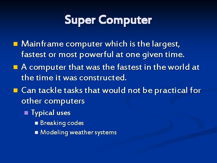 Super Computer Mainframe computer which is the largest, fastest or most powerful at one