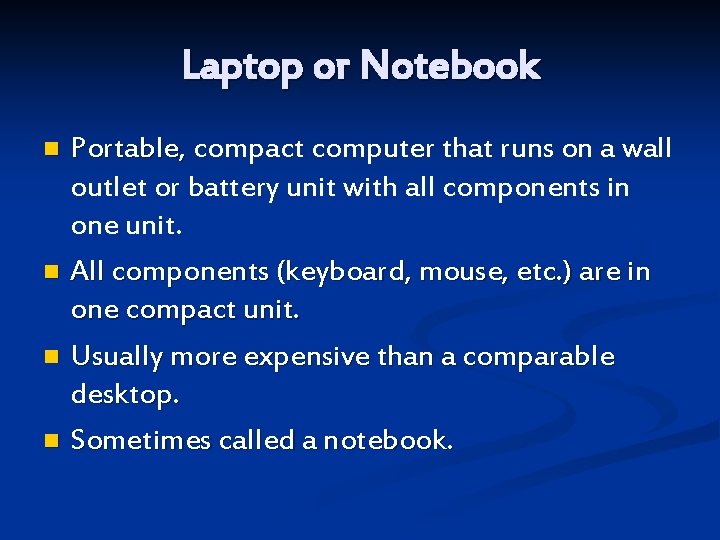 Laptop or Notebook Portable, compact computer that runs on a wall outlet or battery