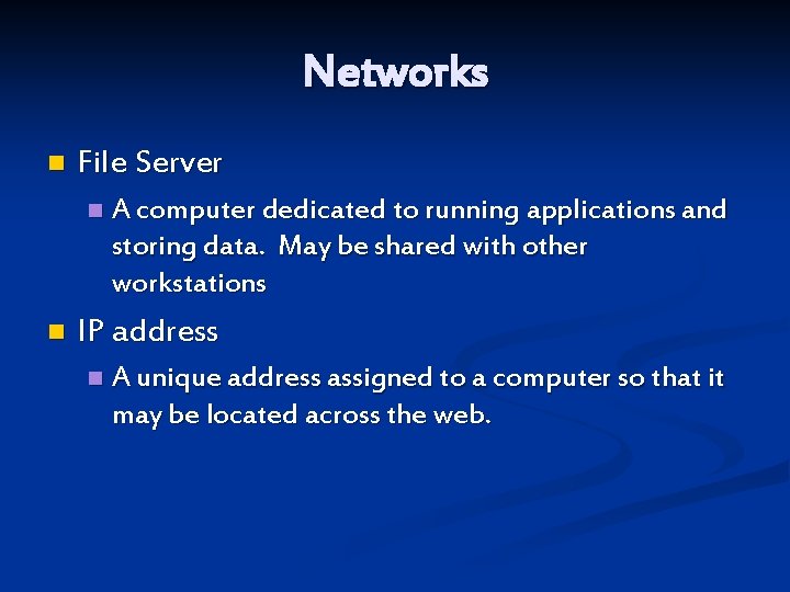 Networks n File Server n n A computer dedicated to running applications and storing