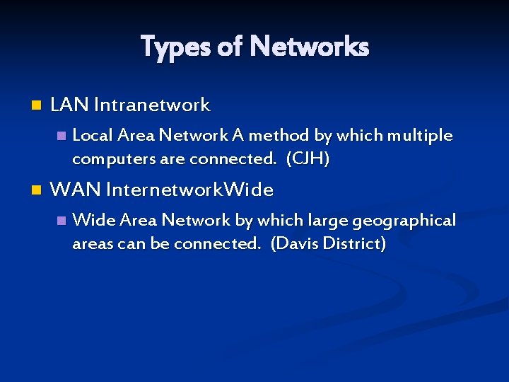 Types of Networks n LAN Intranetwork n n Local Area Network A method by
