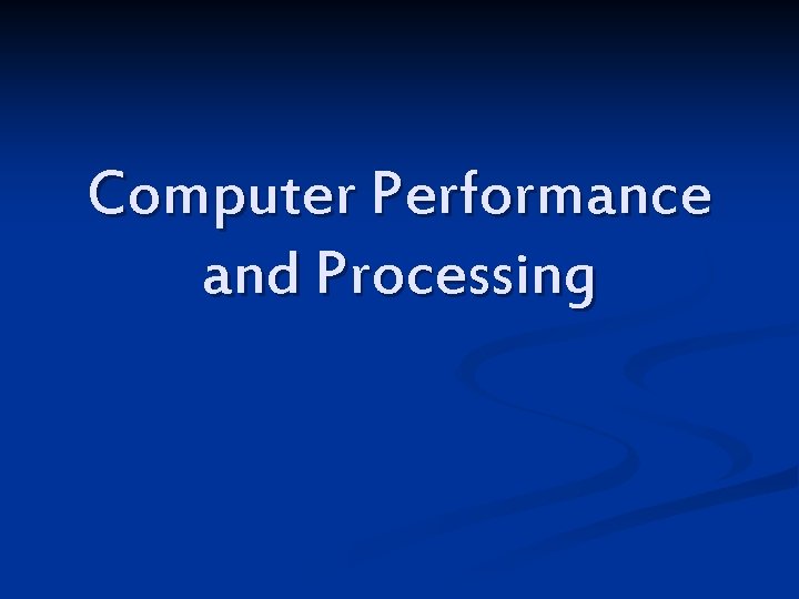 Computer Performance and Processing 