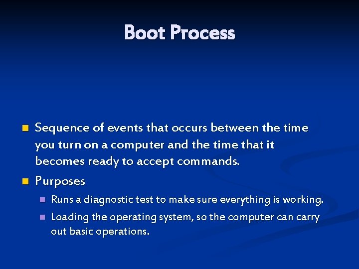 Boot Process n n Sequence of events that occurs between the time you turn