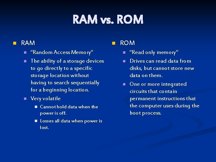 RAM vs. ROM n RAM n n “Random Access Memory” The ability of a