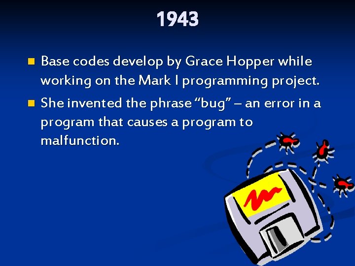 1943 Base codes develop by Grace Hopper while working on the Mark I programming