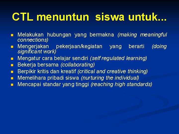 CTL menuntun siswa untuk. . . n n n n Melakukan hubungan yang bermakna