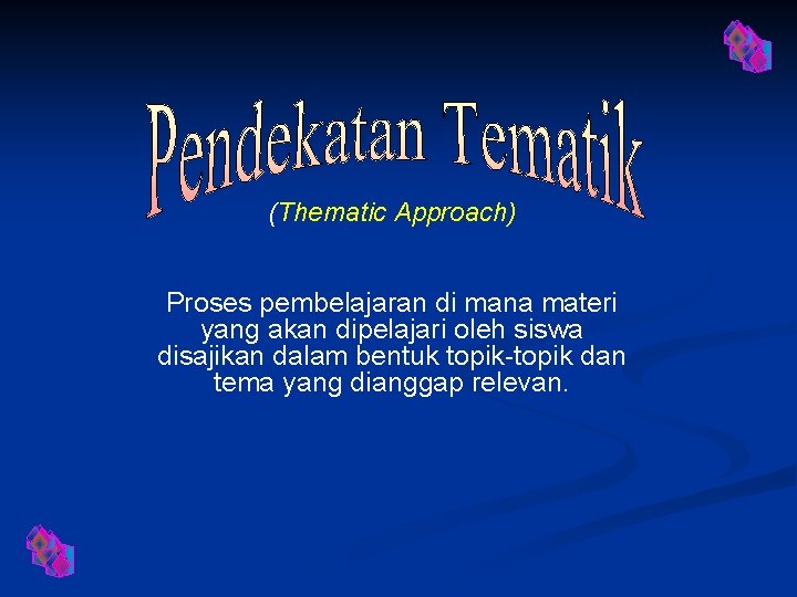 (Thematic Approach) Proses pembelajaran di mana materi yang akan dipelajari oleh siswa disajikan dalam