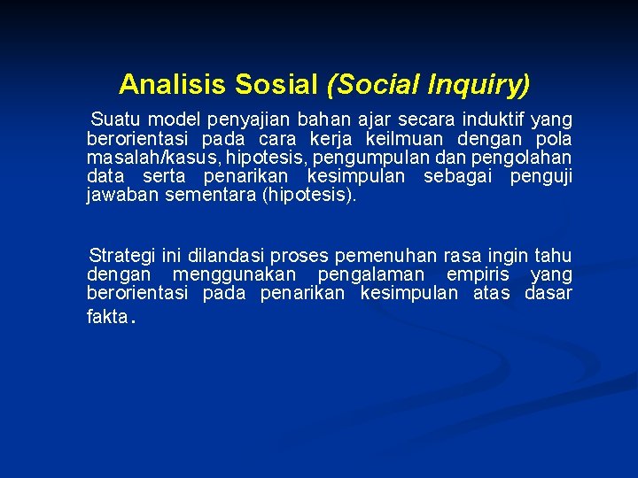 Analisis Sosial (Social Inquiry) Suatu model penyajian bahan ajar secara induktif yang berorientasi pada