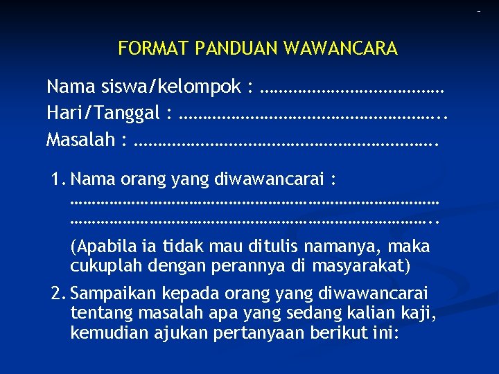 Lamp 2 FORMAT PANDUAN WAWANCARA Nama siswa/kelompok : ………………… Hari/Tanggal : ………………………. . Masalah