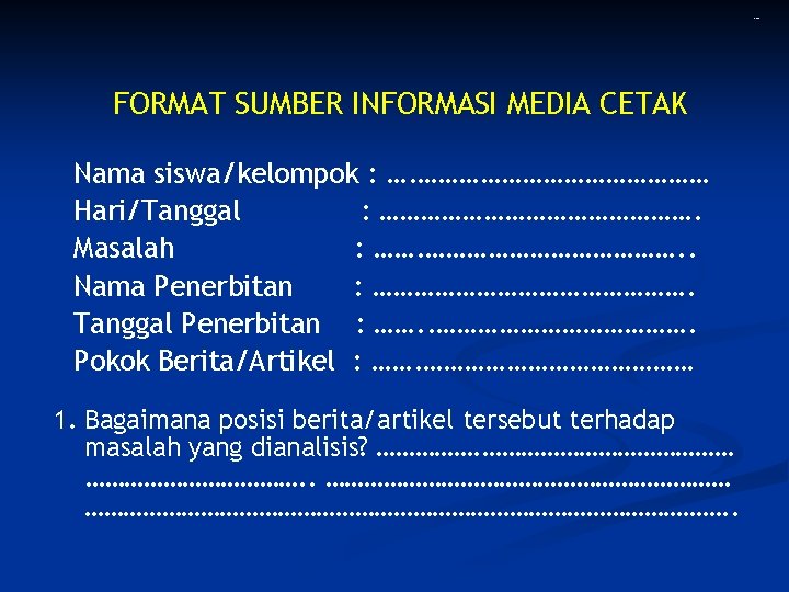 Lamp 4 FORMAT SUMBER INFORMASI MEDIA CETAK Nama siswa/kelompok : …. ………………… Hari/Tanggal :