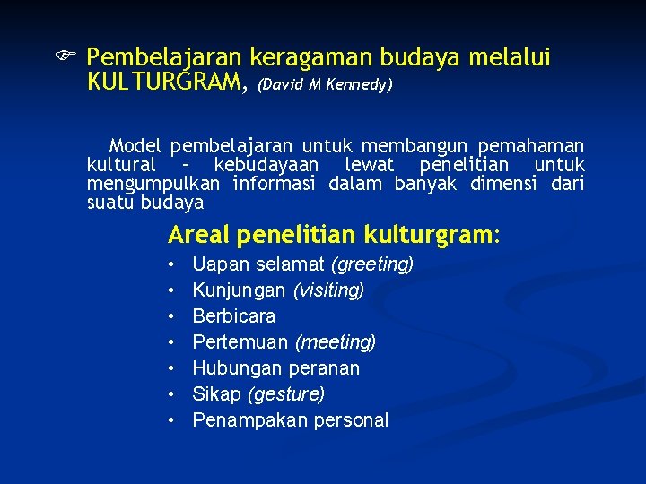  Pembelajaran keragaman budaya melalui KULTURGRAM, (David M Kennedy) Model pembelajaran untuk membangun pemahaman