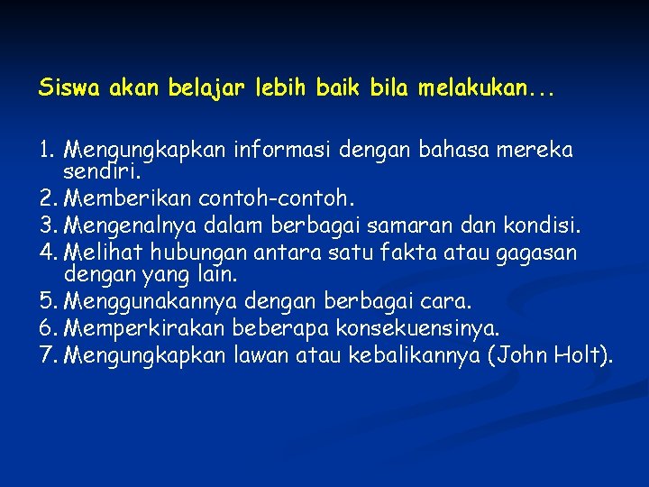 Siswa akan belajar lebih baik bila melakukan. . . 1. Mengungkapkan informasi dengan bahasa