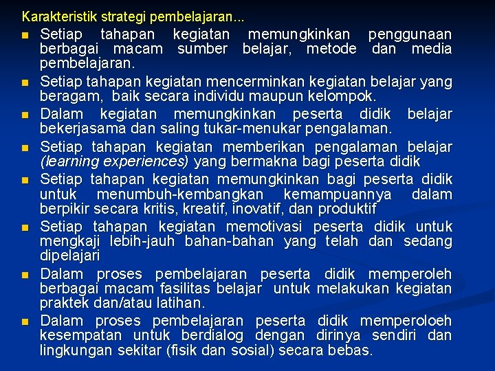 Karakteristik strategi pembelajaran. . . n n n n Setiap tahapan kegiatan memungkinkan penggunaan