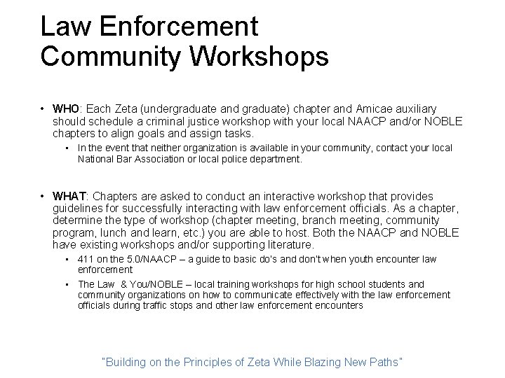 Law Enforcement Community Workshops • WHO: Each Zeta (undergraduate and graduate) chapter and Amicae