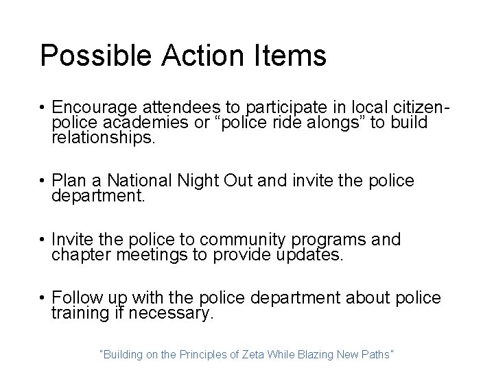 Possible Action Items • Encourage attendees to participate in local citizenpolice academies or “police