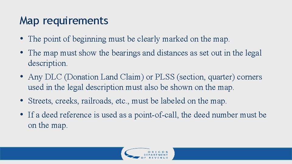 Map requirements • The point of beginning must be clearly marked on the map.