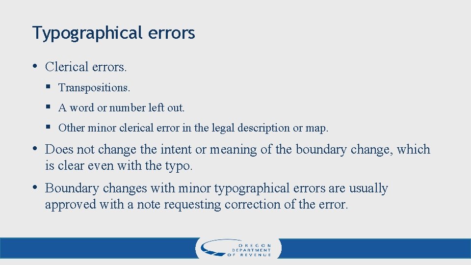 Typographical errors • Clerical errors. § Transpositions. § A word or number left out.