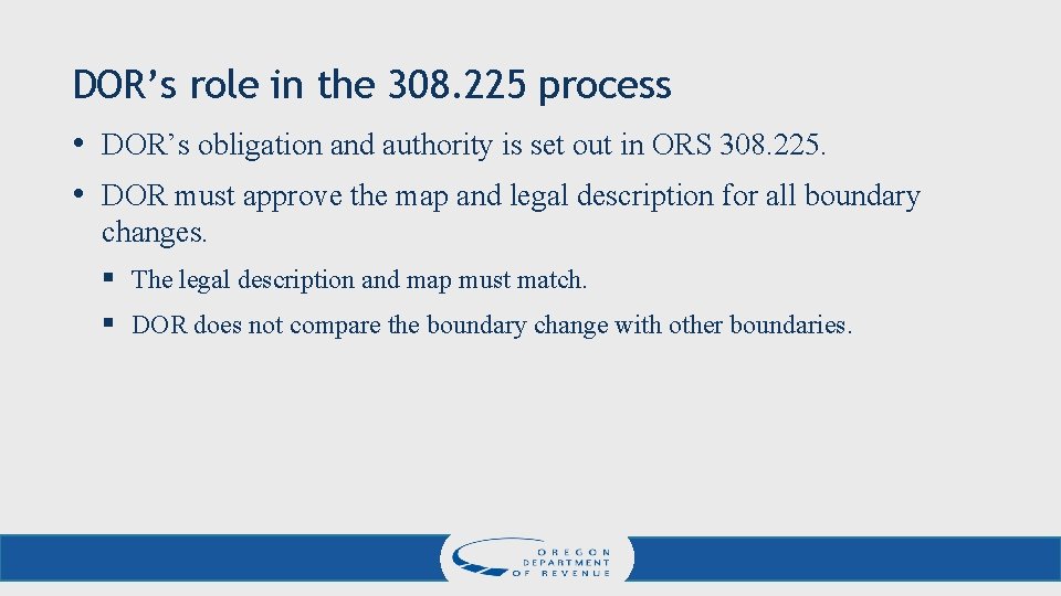 DOR’s role in the 308. 225 process • DOR’s obligation and authority is set