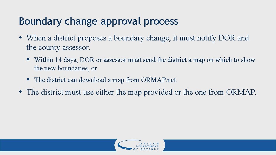 Boundary change approval process • When a district proposes a boundary change, it must