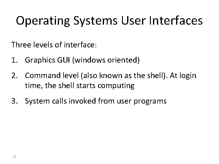 Operating Systems User Interfaces Three levels of interface: 1. Graphics GUI (windows oriented) 2.