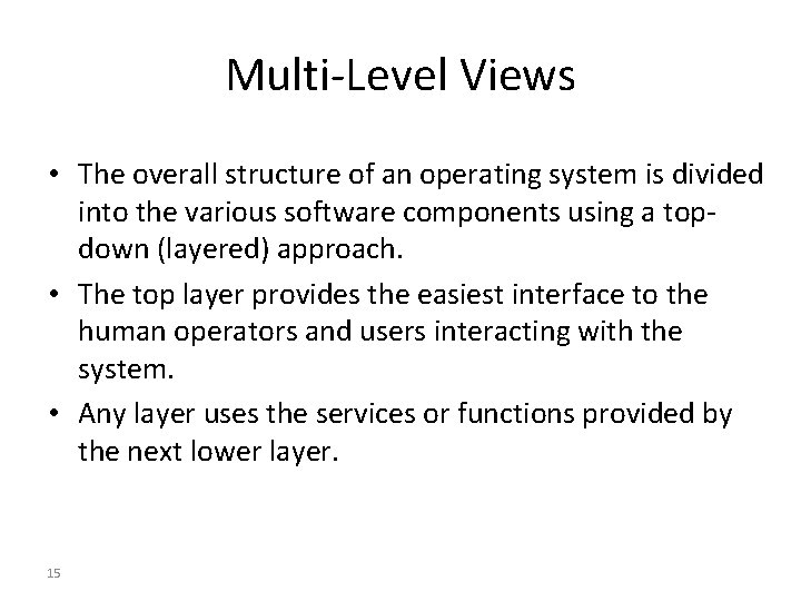 Multi-Level Views • The overall structure of an operating system is divided into the