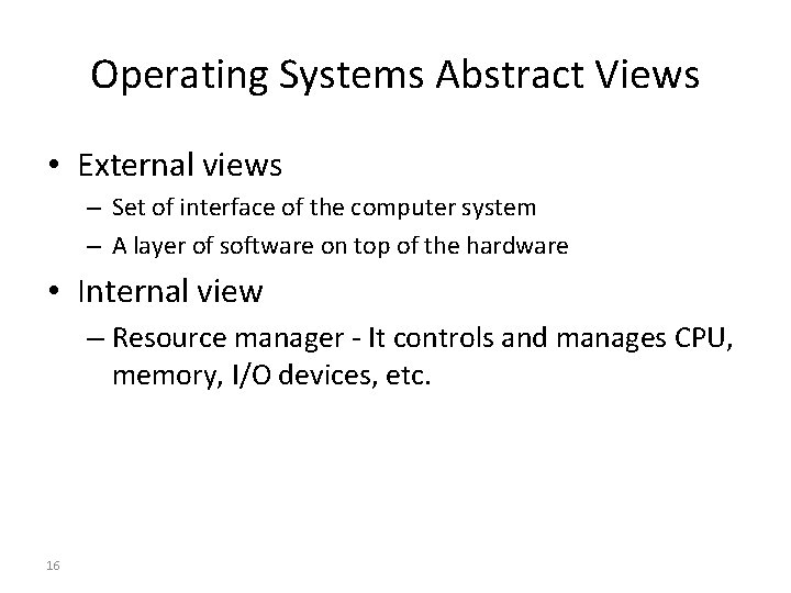 Operating Systems Abstract Views • External views – Set of interface of the computer