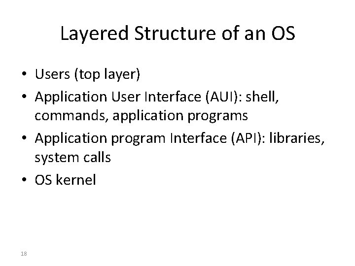 Layered Structure of an OS • Users (top layer) • Application User Interface (AUI):