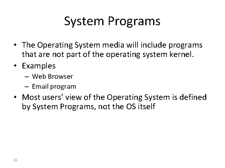 System Programs • The Operating System media will include programs that are not part