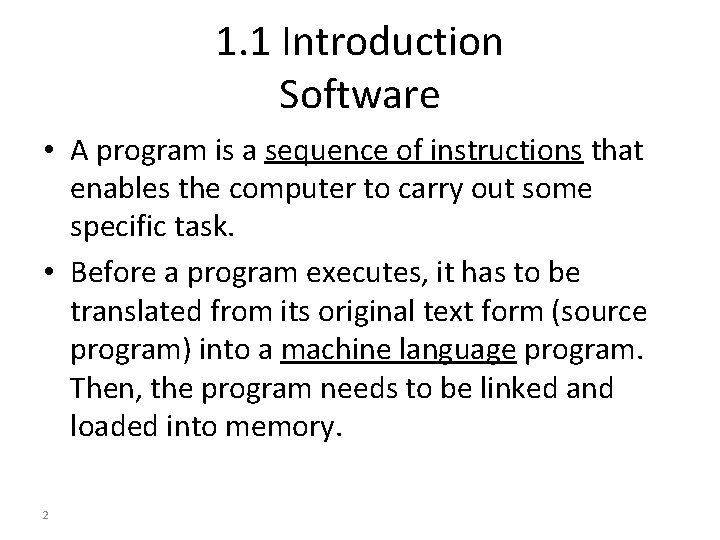 1. 1 Introduction Software • A program is a sequence of instructions that enables