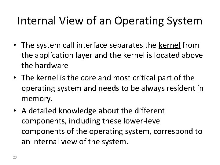 Internal View of an Operating System • The system call interface separates the kernel