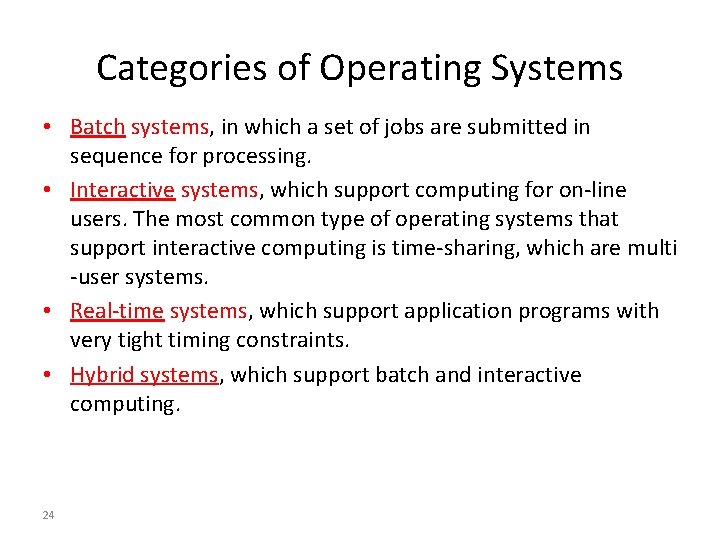 Categories of Operating Systems • Batch systems, in which a set of jobs are