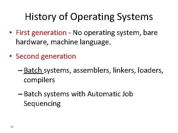 History of Operating Systems • First generation - No operating system, bare hardware, machine