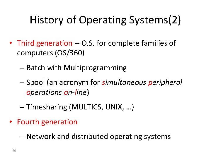 History of Operating Systems(2) • Third generation -- O. S. for complete families of
