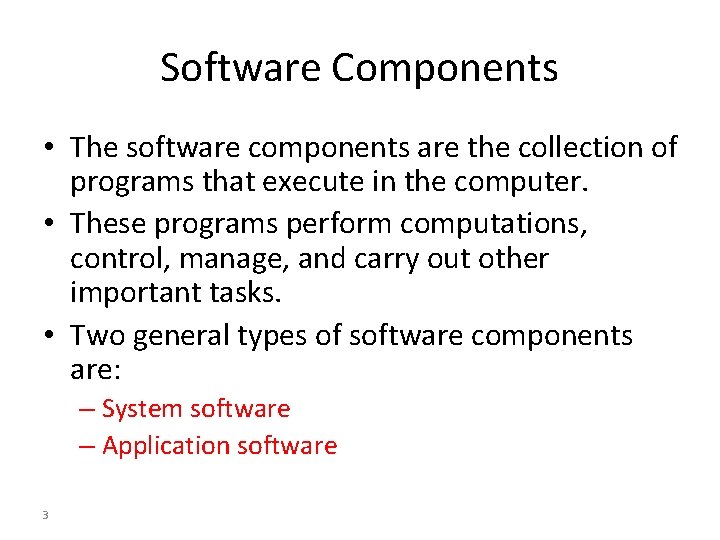 Software Components • The software components are the collection of programs that execute in
