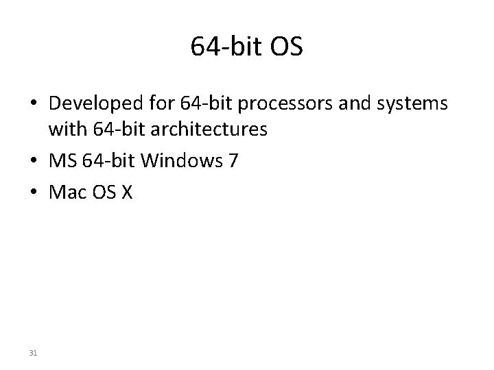 64 -bit OS • Developed for 64 -bit processors and systems with 64 -bit